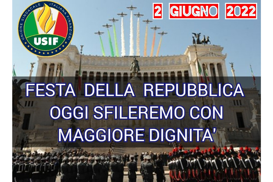 USIF: 2 GIUGNO 2022 – IL PERSONALE CON LE STELLETTE SFILERA' FINALMENTE CON MAGGIORE DIGNITA'.