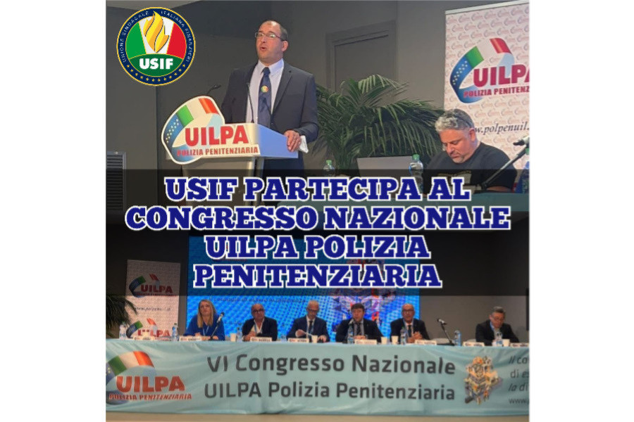 USIF PARTECIPA AL CONGRESSO NAZIONALE UILPA POLIZIA PENITENZIARIA