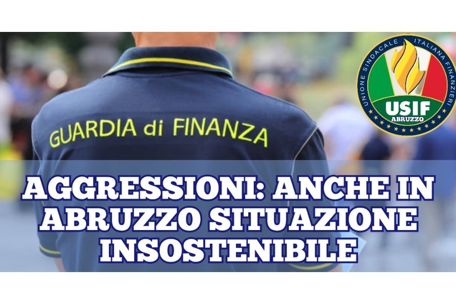 AGGRESSIONI A FORZE POLIZIA, USIF: ANCHE IN ABRUZZO LA SITUAZIONE E' DIVENTATA INSOSTENIBILE