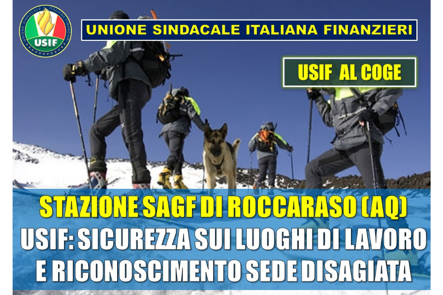 STAZIONE SAGF DI ROCCARASO, USIF AL COGE: VERIFICA DELLA SICUREZZA SUI LUOGHI DI LAVORO E RICONOSCIMENTO SEDE DISAGIATA.