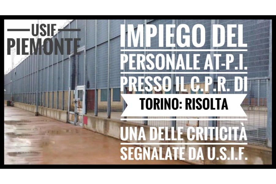 Impiego degli ATPI presso C.P.R. Torino: risolta una delle criticità segnalate da USIF