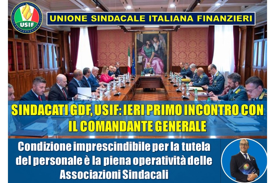 SINDACATI, USIF: IERI PRIMO INCONTRO CON IL COMANDANTE GENERALE