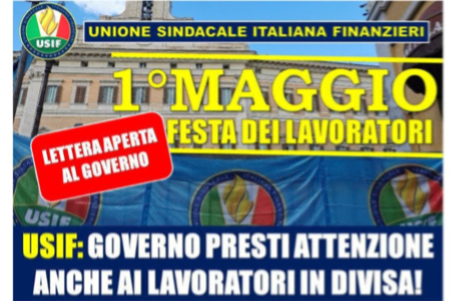 PRIMO MAGGIO, USIF: LETTERA APERTA AL GOVERNO, BASTA ATTESE, NECESSARIO DARE ASCOLTO AI LAVORATORI IN DIVISA! 
